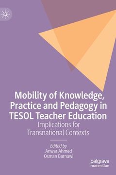 portada Mobility of Knowledge, Practice and Pedagogy in Tesol Teacher Education: Implications for Transnational Contexts (en Inglés)