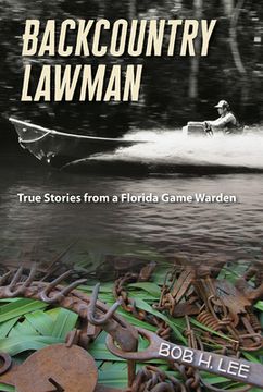 portada Backcountry Lawman: True Stories from a Florida Game Warden (in English)