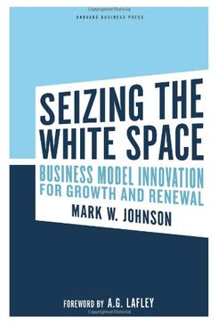 portada Seizing the White Space: Business Model Innovation for Growth and Renewal 