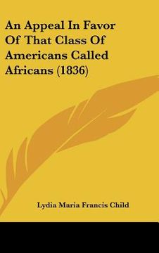 portada an appeal in favor of that class of americans called africans (1836) (en Inglés)