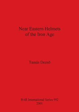 portada Near Eastern Helmets of the Iron age (992) (British Archaeological Reports International Series) 