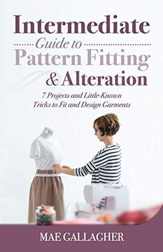 portada Intermediate Guide to Pattern Fitting and Alteration: 7 Projects and Little-Known Tricks to fit and Design Garments (in English)