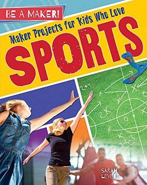portada Maker Projects for Kids who Love Sports (be a Maker! ) (en Inglés)