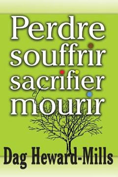 portada Perdre, Souffrir, Sacrifier Et Mourir (en Francés)