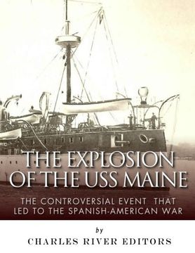 portada The Explosion of the USS Maine: The Controversial Event That Led to the Spanish-American War