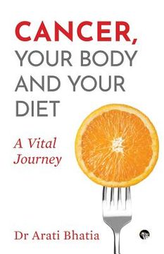 portada Cancer, Your Body and Your Diet: A Vital Journey (in English)