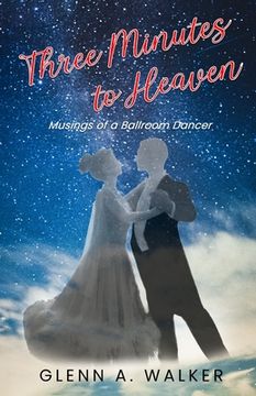 portada Three Minutes to Heaven: Musings of a Ballroom Dancer (in English)