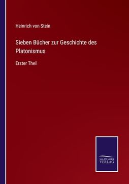 portada Sieben Bücher zur Geschichte des Platonismus: Erster Theil (in German)