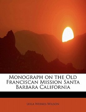 portada monograph on the old franciscan mission santa barbara california (en Inglés)