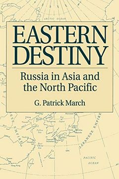 portada Eastern Destiny: Russia in Asia and the North Pacific (en Inglés)