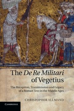 portada The de re Militari of Vegetius: The Reception, Transmission and Legacy of a Roman Text in the Middle Ages (en Inglés)