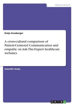 portada A cross-cultural comparison of Patient-Centered Communication and empathy on Ask-The-Expert healthcare websites (en Inglés)