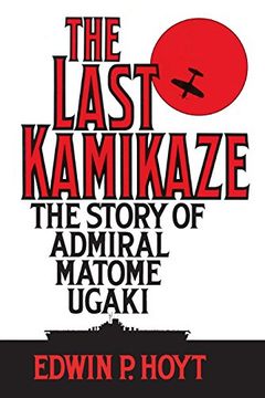 portada The Last Kamikaze: The Story of Admiral Matome Ugaki (en Inglés)