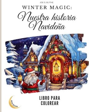 portada Winter Magic: Nuestra Historia Navideña libro LIBRO PARA COLOREAR: Un viaje visual por nuestro país de las maravillas navideñas con (in Spanish)