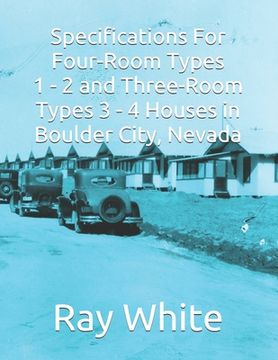 portada Specifications For Four-Room Types 1 - 2 and Three-Room Types 3 - 4 Houses in Boulder City (en Inglés)