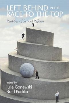 portada Left Behind in the Race to the Top: Realities of School Reform (en Inglés)