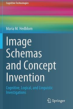 portada Image Schemas and Concept Invention: Cognitive, Logical, and Linguistic Investigations (Cognitive Technologies) (en Inglés)