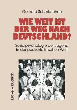 portada Wie Weit Ist Der Weg Nach Deutschland?: Sozialpsychologie Der Jugend in Der Postsozialistischen Welt