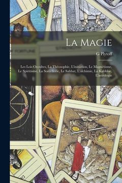 portada La Magie: Les Lois Occultes, La Théosophie, L'initiation, Le Magnétisme, Le Spiritisme, La Sorcellerie, Le Sabbat, L'alchimie, L (in French)