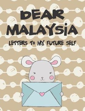 portada Dear Malaysia, Letters to My Future Self: A Girl's Thoughts (en Inglés)