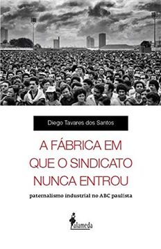 portada A Fábrica em que o Sindicato Nunca Entrou (in Portuguese)