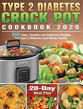 portada Type 2 Diabetes Crock pot Cookbook 2020: 200 Easy, Healthy and Delicious Recipes for Type 2 Diabetes and Whole Health ( 28-Day Meal Plan ) (en Inglés)
