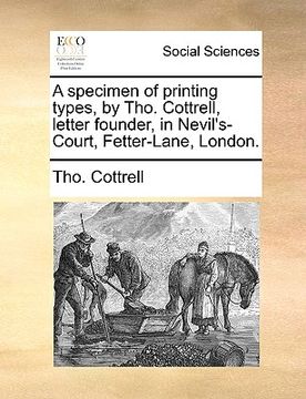 portada a specimen of printing types, by tho. cottrell, letter founder, in nevil's-court, fetter-lane, london. (en Inglés)