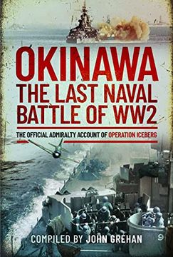 portada Okinawa: The Last Naval Battle of Ww2: The Official Admiralty Account of Operation Iceberg (en Inglés)