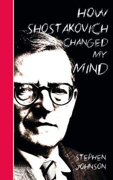 portada How Shostakovich Changed my Mind (en Inglés)
