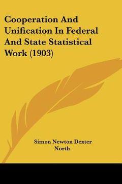 portada cooperation and unification in federal and state statistical work (1903) (en Inglés)