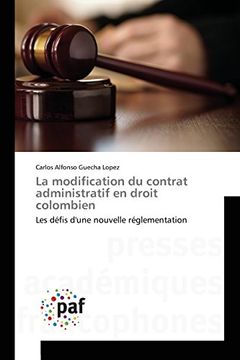 portada La modification du contrat administratif en droit colombien: Les défis d'une nouvelle réglementation (French Edition)