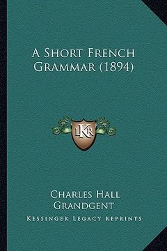 portada a short french grammar (1894) (en Inglés)