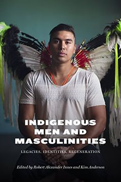 portada Indigenous Men and Masculinities: Legacies, Identities, Regeneration