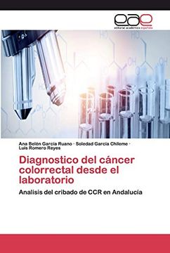 portada Diagnostico del Cáncer Colorrectal Desde el Laboratorio: Analisis del Cribado de ccr en Andalucía