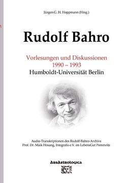 portada Rudolf Bahro: Vorlesungen und Diskussionen 1990 - 1993 Humboldt-Universität Berlin: Audio-Transkriptionen des Rudolf-Bahro-Archivs, (en Alemán)