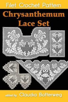 portada Chrysanthemum Lace Set Filet Crochet Pattern: Complete Instructions and Chart (en Inglés)