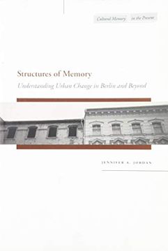 portada Structures of Memory: Understanding Urban Change in Berlin and Beyond (Cultural Memory in the Present) (in English)