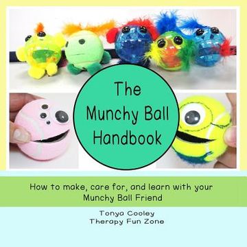 portada The Munchy Ball Handbook: How to make, care for, and learn with your Munchy Ball Friend. (in English)