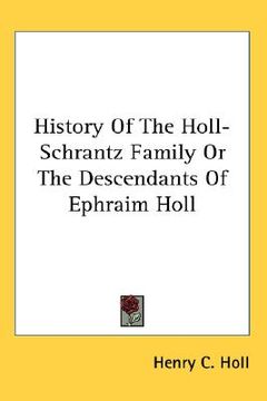 portada history of the holl-schrantz family or the descendants of ephraim holl (in English)