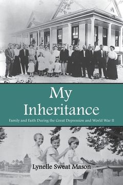 portada My Inheritance: Family and Faith During the Great Depression and World War II