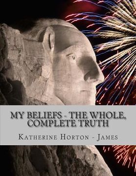 portada My Beliefs - The Whole, Complete Truth (en Inglés)
