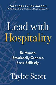 portada Lead with Hospitality: Be Human. Emotionally Connect. Serve Selflessly.