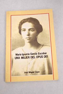 portada Maria Ignacia Garcia Escobar, una Mujer del Opus dei