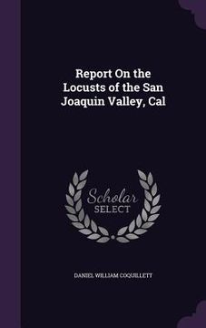 portada Report On the Locusts of the San Joaquin Valley, Cal (en Inglés)