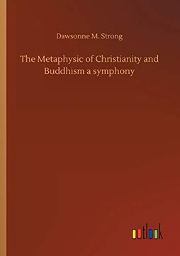 portada The Metaphysic of Christianity and Buddhism a Symphony (en Inglés)
