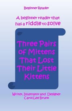 portada Three Pairs of Mittens That Lost Their Little Kittens: Three Pairs of Mittens That Lost Their Little Kittens (en Inglés)