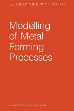 portada Modelling of Metal Forming Processes: Proceedings of the Euromech 233 Colloquium, Sophia Antipolis, France, August 29-31, 1988