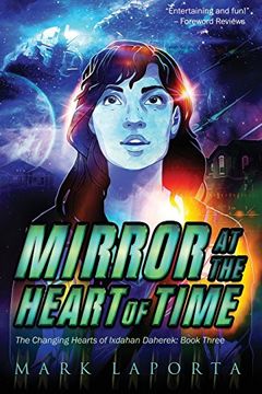 portada Mirror at the Heart of Time: Book 3 of the Changing Hearts of Ixdahan Daherek