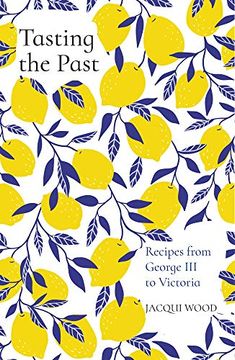 portada Tasting the Past: Recipes From George iii to Victoria (en Inglés)