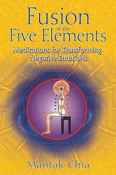 portada Fusion of the Five Elements: Meditations for Transforming Negative Emotions (en Inglés)